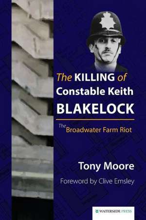 The Killing of Constable Keith Blakelock de Tony Moore