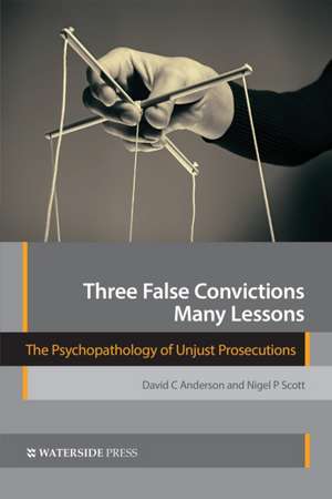 Three False Convictions, Many Lessons de David C. Anderson