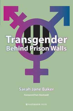 Transgender Behind Prison Walls de Sarah Jane Baker