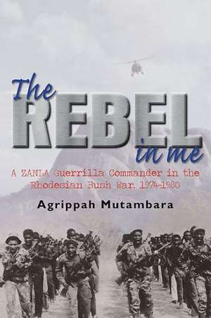 The Rebel in Me de Agrippah Mutambara