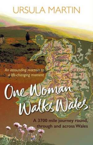 One Woman Walks Wales de Ursula Martin