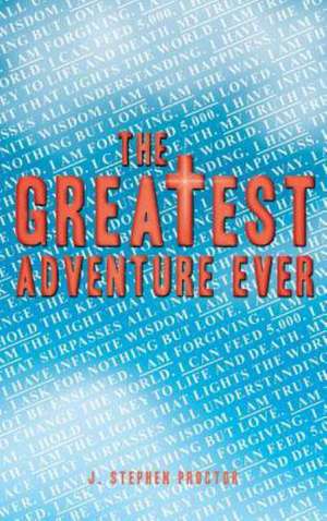 The Greatest Adventure Ever de J. Stephen Proctor