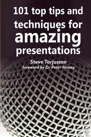 101 Tips and Techniques for Amazing Presentations de Torjussen, Steve