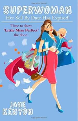 Superwoman - Her Sell by Date Has Expired! de Jane Kenyon