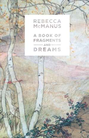 The Book of Fragments and Dreams de Rebecca McManus