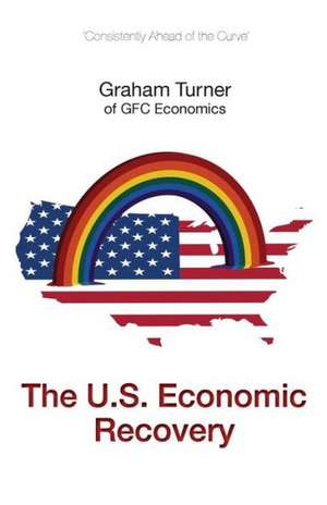 The U.S. Economic Recovery de Graham Turner