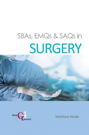 SBAs, EMQs & SAQs in SURGERY de Matthew Hanks