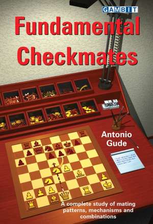 Fundamental Checkmates de Antonio Gude