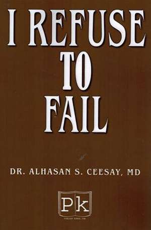 I Refused to Fail de Alhasan S. Ceesay