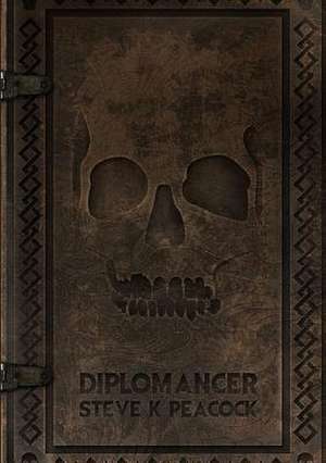 Diplomancer de Steve K Peacock