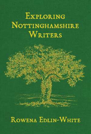 Exploring Nottinghamshire Writers de Rowena Edlin-White