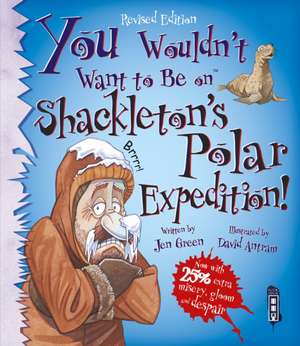 You Wouldn't Want To Be On Shackleton's Polar Expedition! de Jen Green