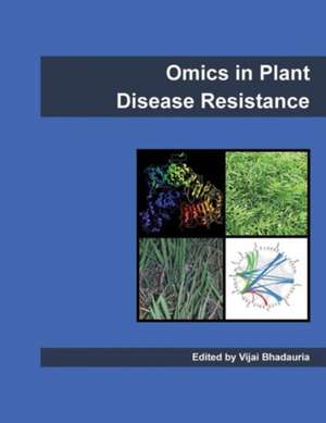 Omics in Plant Disease Resistance de Vijai Bhadauria