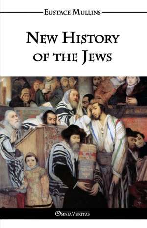 New History of the Jews de Eustace Clarence Mullins