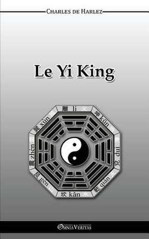 Le Yi-King de Charles De Harlez