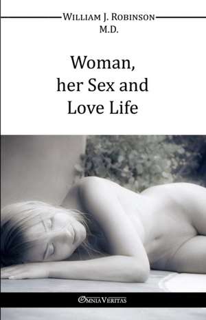 Woman Her Sex And Love Life de William J. Robinson