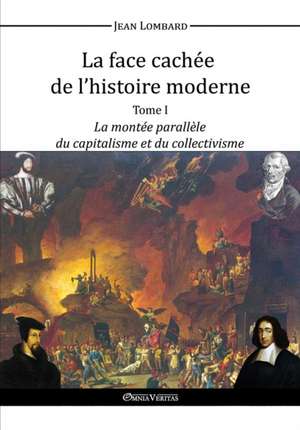 La face cachée de l'histoire moderne I de Jean Lombard