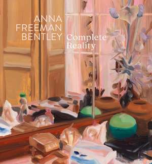 Anna Freeman Bentley - Complete Reality de Anna Freeman Bentley