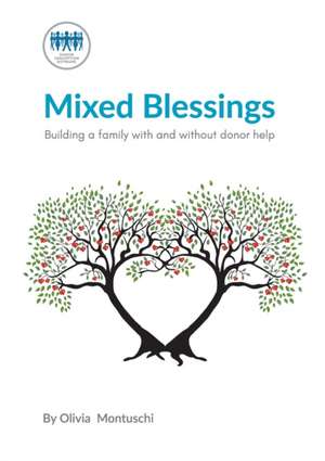 Mixed Blessings - Building a family with and without donor help de Donor Conception Network