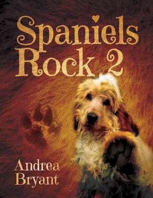 Spaniels Rock 2 de Andrea Bryant