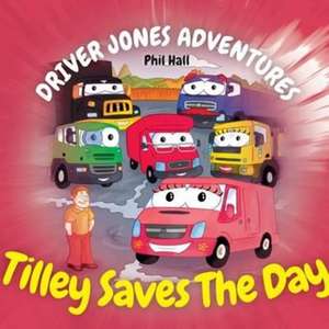 Tilley Saves The Day de Phil Hall