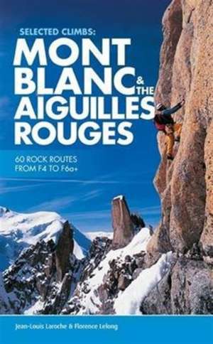 Selected Climbs: Mont Blanc & the Aiguilles Rouges de Florence Lelong