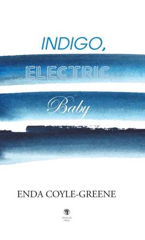 Indigo, Electric, Baby de Enda Coyle-Greene