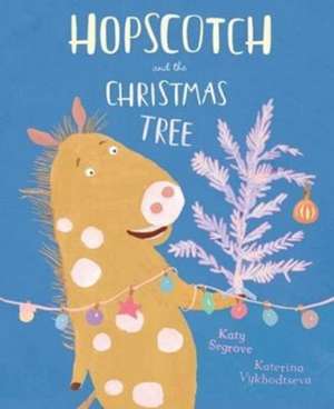 Hopscotch and the Christmas Tree de Katy Segrove