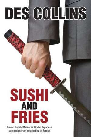 Sushi and Fries: How Cultural Differences Hinder Japanese Companies from Succeeding in Europe de Des Collins