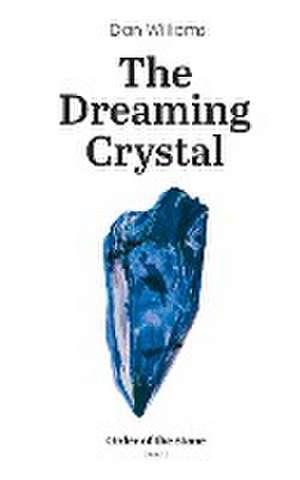 The Dreaming Crystal de Dan Williams