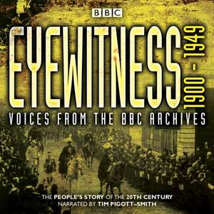 Eyewitness 1900-1949: Voices from the BBC Archive de Joanna Bourke