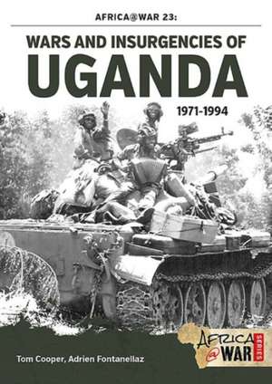 Wars and Insurgencies of Uganda 1971-1994: 1986 1989 de Adrien Fontanellaz