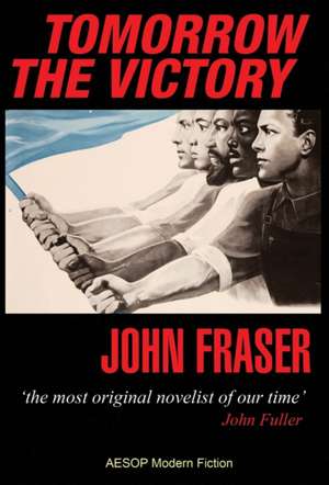 Tomorrow the Victory de John Fraser