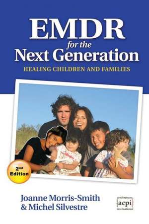 Emdr for the Next Generation-Healing Children and Families 2nd Ed de Joanne Morris-Smith