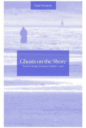Ghosts On The Shore de Paul Scraton