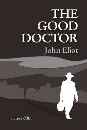 The Good Doctor de John Eliot