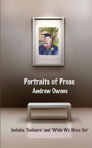 Portraits of Prose de Owens, Andrew