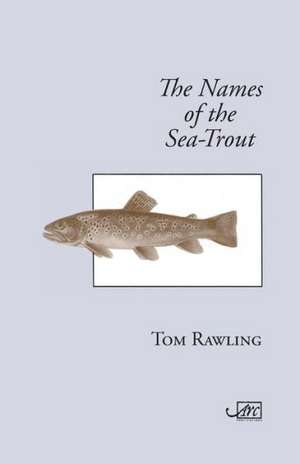 The Names of the Sea-Trout de Tom Rawling