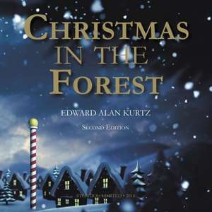 Christmas In The Forest de Edward Alan Kurtz