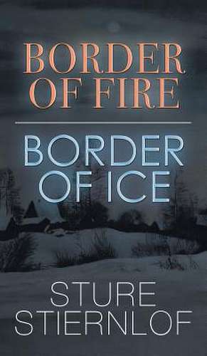 Border of Fire, Border of Ice de Sture Stiernlof