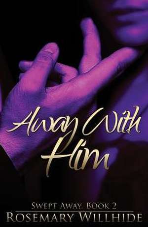 Away With Him de Rosemary Willhide