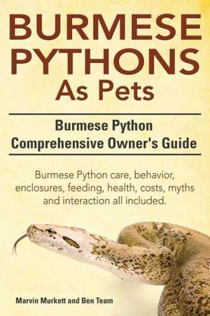 Burmese Python as Pets. Burmese Python Comprehensive Owner's Guide. Burmese Python Care, Behavior, Enclosures, Feeding, Health, Costs, Myths and Inter: The Indian Runner Duck Owner's Manual. de Marvin Murkett