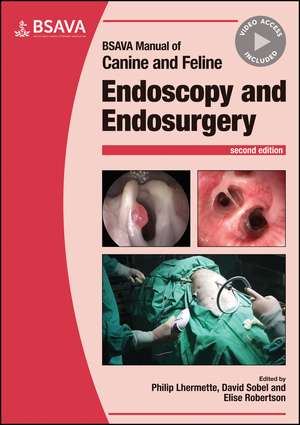 BSAVA Manual of Canine and Feline Endoscopy and Endosurgery, 2nd Edition de P Lhermette