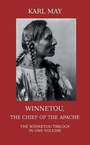 Winnetou, the Chief of the Apache de Karl May