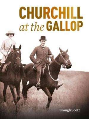 Churchill at the Gallop de Brough Scott