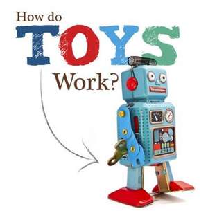 How Do Toys Work? de Joanna Brundle