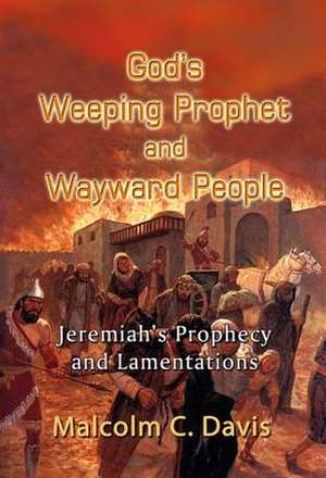 God's Weeping Prophet and Wayward People de Malcolm Davis