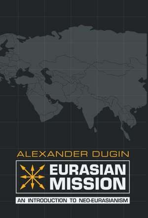 Eurasian Mission de Alexander Dugin