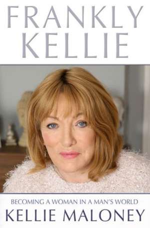 Frankly Kellie de Kellie Maloney