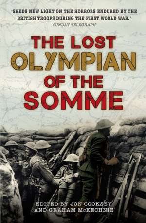 The Lost Olympian of the Somme de Jon Cooksey and Graham McKecknie